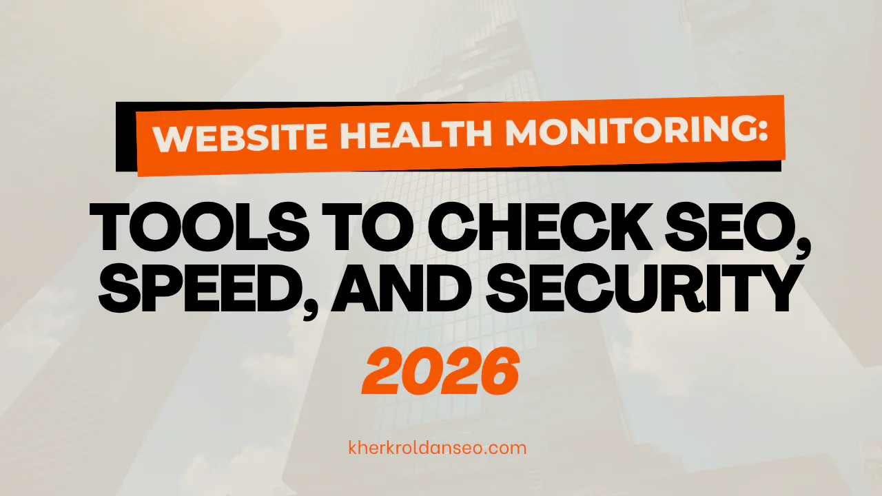 Website health monitoring: Tools to Check SEO, Speed, and Security 2026