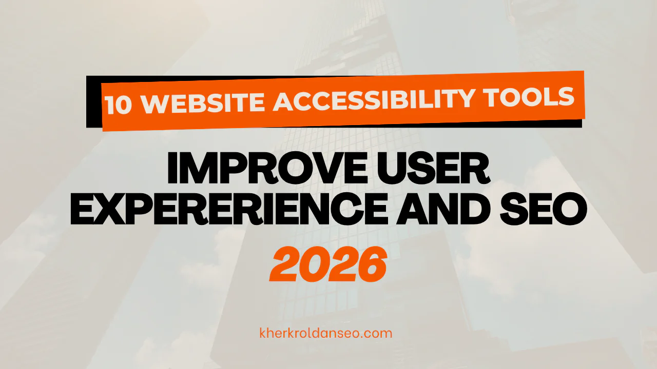 10 website accessibility tools improve user expererience and seo 2026